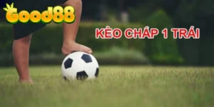 Kèo Chấp 1 Trái