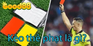 Thế nào là kèo thẻ phạt trong bóng đá?